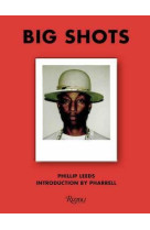 PHILLIP LEEDS BIG SHOTS: POLAROIDS FROM THE WORLD OF HIP-HOP AND FASHION /ANGLAIS