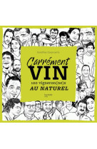 CARREMENT VIN - 100 VIGNERON(NE)S AU NATUREL