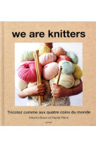 WE ARE KNITTERS - TRICOTEZ COMME AUX QUATRE COINS DU MONDE