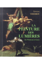 PEINTURE DES LUMIERES DE WATTEAU A GOYA