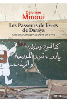 LES PASSEURS DE LIVRES DE DARAYA - UNE BIBLIOTHEQUE SECRETE EN SYRIE