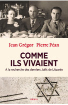 COMME ILS VIVAIENT - A LA RECHERCHE DES DERNIERS JUIFS DE LITUANIE