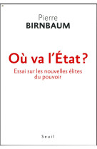 OU VA L-ETAT ? - ESSAI SUR LES NOUVELLES ELITES DU POUVOIR