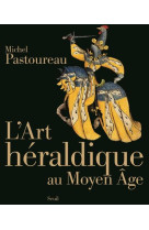 L-ART HERALDIQUE AU MOYEN AGE