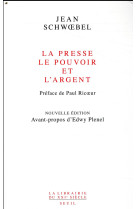 LA PRESSE, LE POUVOIR ET L-ARGENT (NOUVELLE EDITION REVUE ET AUGMENTEE)