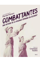 COMBATTANTES - UNE HISTOIRE DE LA VIOLENCE FEMININE EN OCCIDENT