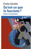 QU-EST-CE QUE LE FASCISME ? - HISTOIRE ET INTERPRETATION