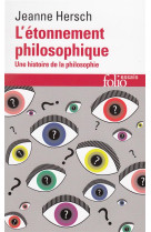 L-ETONNEMENT PHILOSOPHIQUE - UNE HISTOIRE DE LA PHILOSOPHIE