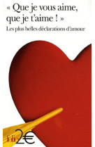 QUE JE VOUS AIME, QUE JE T-AIME ! - LES PLUS BELLES DECLARATIONS D-AMOUR