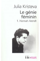LE GENIE FEMININ - VOL01 - LA VIE, LA FOLIE, LES MOTS-HANNAH ARENDT
