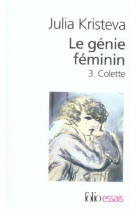 LE GENIE FEMININ - VOL03 - LA VIE, LA FOLIE, LES MOTS-COLETTE
