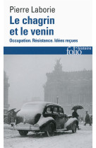 LE CHAGRIN ET LE VENIN - OCCUPATION. RESISTANCE. IDEES RECUES