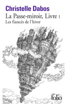 LA PASSE-MIROIR - I - LES FIANCES DE L-HIVER