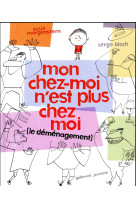 MON CHEZ-MOI N-EST PLUS CHEZ MOI - (LE DEMENAGEMENT)