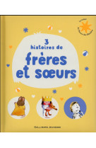 3 HISTOIRES DE FRERES ET SOEURS