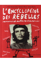 L-ENCYCLOPEDIE DES REBELLES, INSOUMIS ET AUTRES REVOLUTIONNAIRES