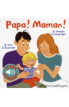 PAPA ! MAMAN ! - 6 SONS A ECOUTER, 6 IMAGES A REGARDER