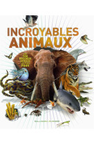 INCROYABLES ANIMAUX - LES 100 RECORDS ANIMAUX LES PLUS FOUS