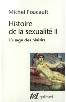 HISTOIRE DE LA SEXUALITE - II - L-USAGE DES PLAISIRS