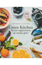 GREEN KITCHEN - RECETTES VEGETARIENNES DU MONDE ENTIER