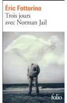 TROIS JOURS AVEC NORMAN JAIL