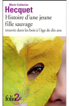 HISTOIRE D-UNE JEUNE FILLE SAUVAGE TROUVEE DANS LES BOIS A L-AGE DE DIX ANS