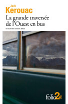 La grande traversée de l'Ouest en bus et autres textes beat