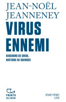 VIRUS ENNEMI - DISCOURS DE CRISE, HISTOIRE DE GUERRES