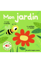 MON JARDIN - 5 SONS A ECOUTER, 5 MATIERES A TOUCHER