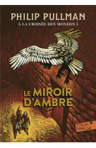 A LA CROISEE DES MONDES - III - LE MIROIR D-AMBRE