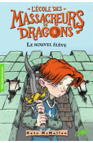 L-ECOLE DES MASSACREURS DE DRAGONS - T01 - LE NOUVEL ELEVE