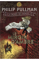 A LA CROISEE DES MONDES - III - LE MIROIR D-AMBRE