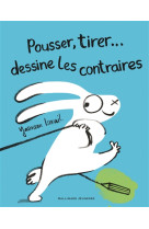 POUSSER, TIRER... DESSINE LES CONTRAIRES