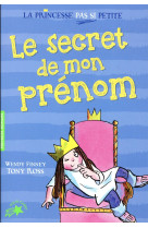 LA PRINCESSE PAS SI PETITE - T01 - LE SECRET DE MON PRENOM