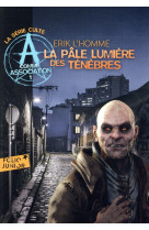 A COMME ASSOCIATION - T01 - LA PALE LUMIERE DES TENEBRES