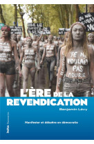 L-ERE DE LA REVENDICATION - MANIFESTER ET DEBATTRE EN DEMOCRATIE