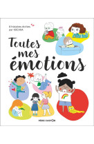 TOUTES MES EMOTIONS - 8 HISTOIRES ECRITES PAR KOCHKA