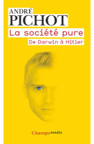 LA SOCIETE PURE - DE DARWIN A HITLER