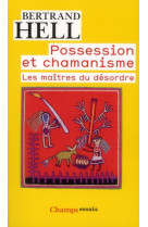 POSSESSION ET CHAMANISME - LES MAITRES DU DESORDRE