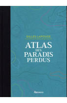 ATLAS DES PARADIS PERDUS