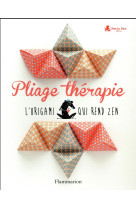 PLIAGE THERAPIE - L-ORIGAMI QUI REND ZEN