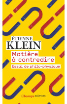 MATIERE A CONTREDIRE - ESSAI DE PHILO-PHYSIQUE