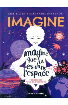 IMAGINE QUE TU ES DANS L-ESPACE - 7 HISTOIRES POUR TE DETENDRE