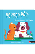 POP POP POP : MON IMAGIER POP-UP DES ANIMAUX FAMILIERS