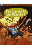 T-ES TROP MOCHE, JIM CABOCHE !