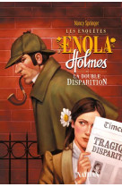 LES ENQUETES D-ENOLA HOLMES 1: LA DOUBLE DISPARITION - VOL01