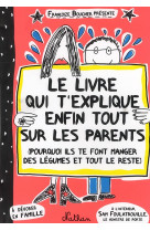 LE LIVRE QUI T-EXPLIQUE ENFIN TOUT SUR LES PARENTS