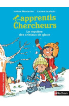 LES APPRENTIS CHERCHEURS - LE MYSTERE DES CRISTAUX DE GLACE