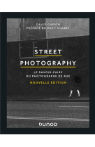 STREET PHOTOGRAPHY - LE SAVOIR-FAIRE DU PHOTOGRAPHE DE RUE