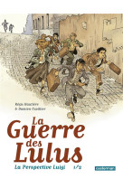 LA GUERRE DES LULUS - LA PERSPECTIVE LUIGI 1/2